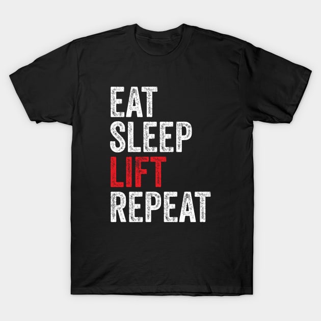 Eat Sleep Lift Repeat - Gym Lifting humor T-Shirt by Cult WolfSpirit 